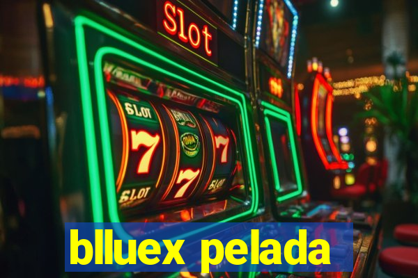 blluex pelada